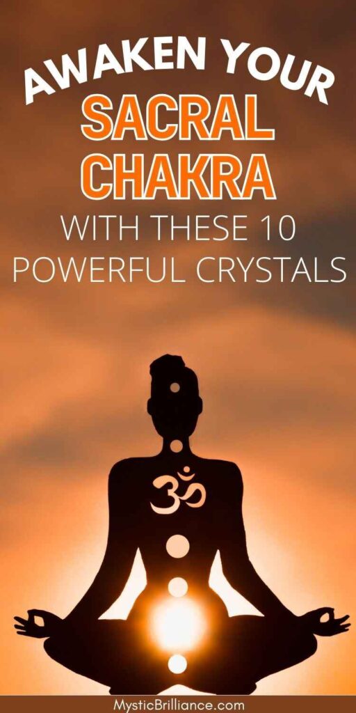 Picture of silhouette of person meditating with bright on sacral chakra with text overlay Awaken Your Sacral Chakra With These 10 Powerful Crystals