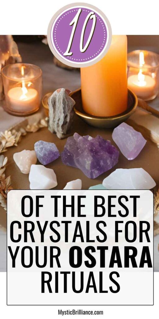 Picture of a collection of various crystals arranged on a table alongside candles and decorative elements with text overlay 10 of the Best Crystals for Your Ostara Rituals