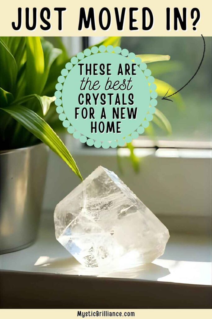 Picture of a clear quartz crystal positioned on a windowsill next to a green plant with text overlay Just Moved In? These Are the Best Crystals for a New Home