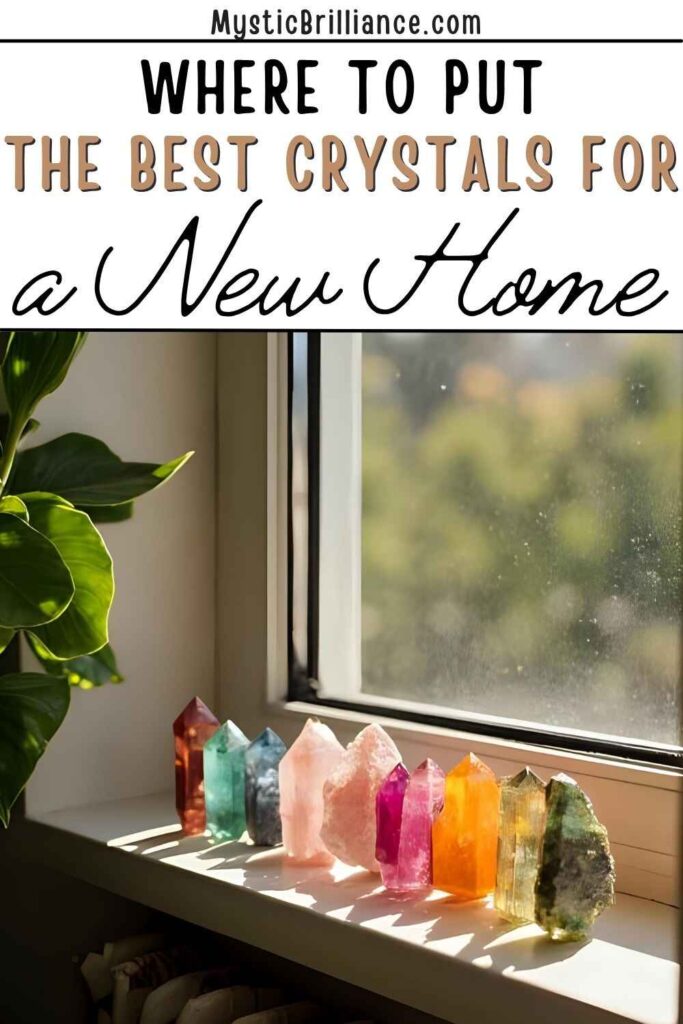 Picture of a collection of colorful crystals and gemstones displayed on a windowsill with text overlay Where to Put the Best Crystals for a New Home