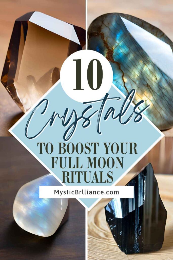 Picture collage of various crystals with text overlay 10 Crystals to Boost Your Full Moon Rituals