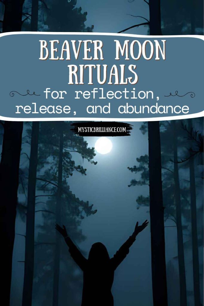 Picture of a silhouetted figure raising their arms in a forest under the light of a full moon with text overlay Beaver Moon Rituals for Reflection, Release, and Abundance