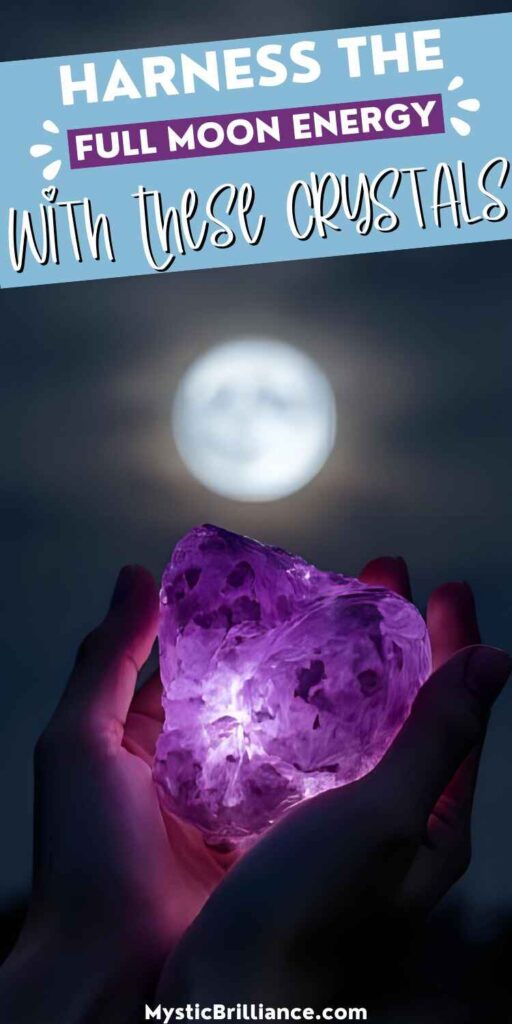 Picture of person holding a glowing purple crystal in front of a full moon with text overlay Harness the Full Moon Energy With These Crystals