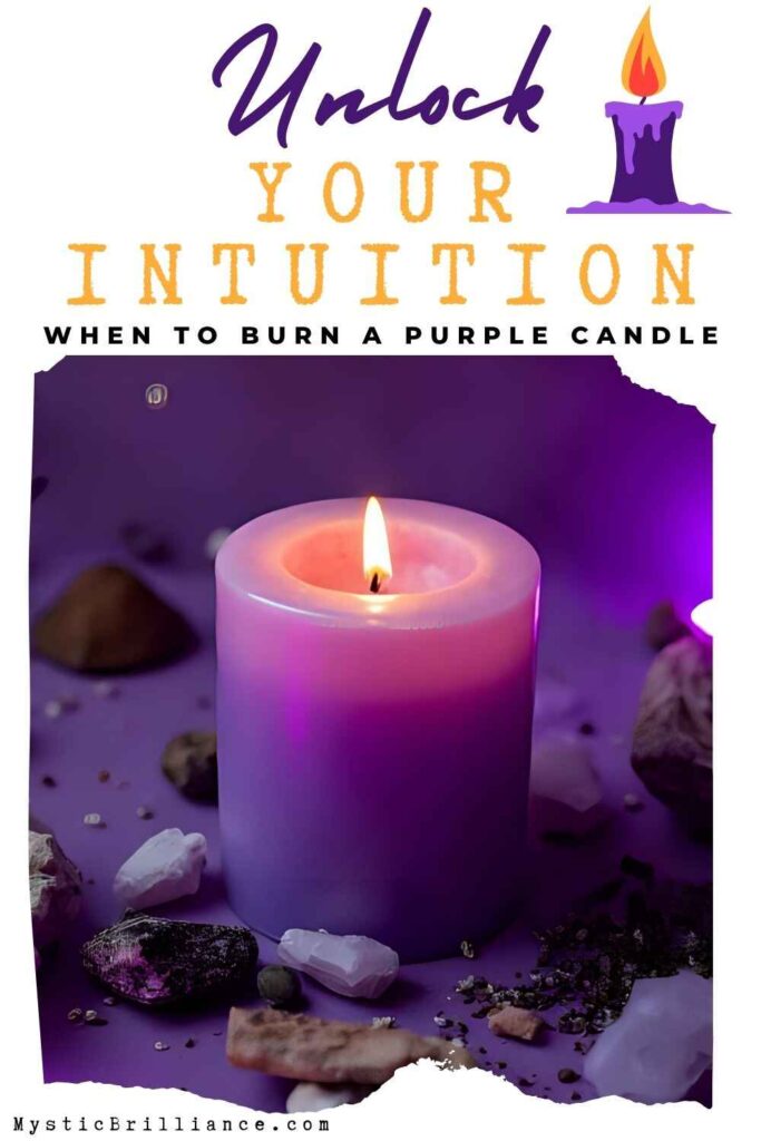 Picture of a lit purple candle on a purple surface surrounded by various stones and crystals with text overlay Unlock Your Intuition When to Burn a Purple Candle